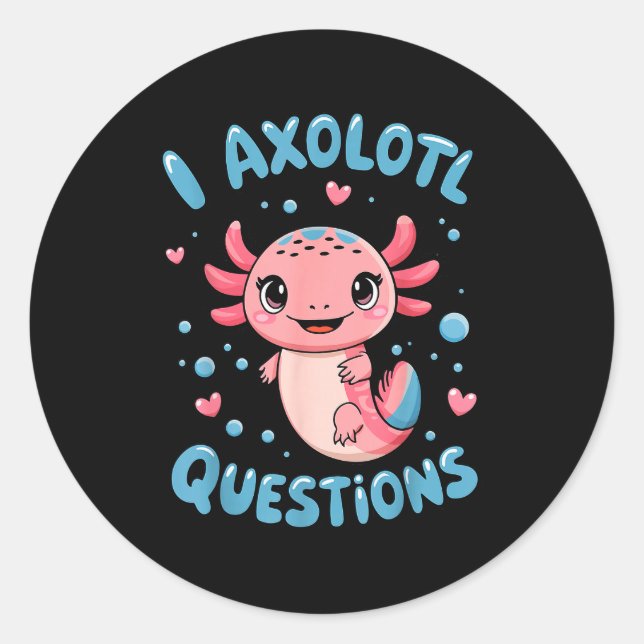 Adesivo Redondo Girl I Axolotl Questions Funny Cute Graphic Tees  (Frente)