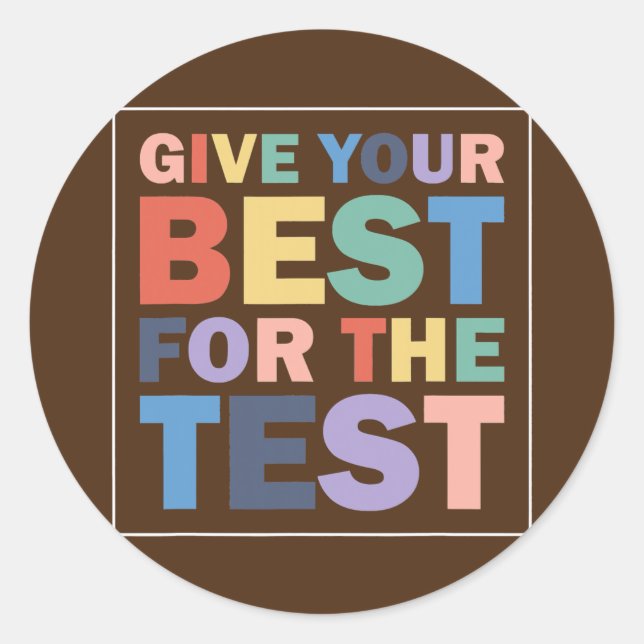 Adesivo Redondo Give Your Best Motivational Testing Day Student (Frente)