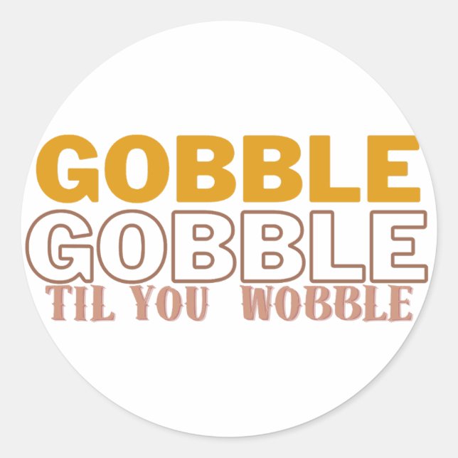 Adesivo Redondo Gobble Til You Wobble (Frente)