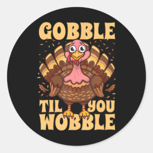 Adesivo Redondo Gobble Til You Wobble Turkey Graças Happy