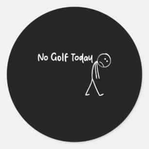 Adesivo Redondo Golfe Engraçado Sem Golfe Hoje Homens Adolescentes
