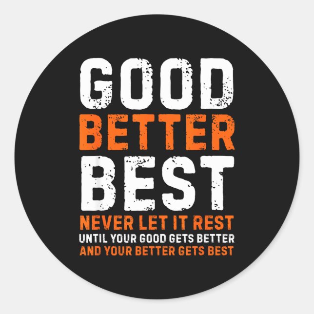 Adesivo Redondo Good Better Never Let It Rest Motivational Quote  (Frente)
