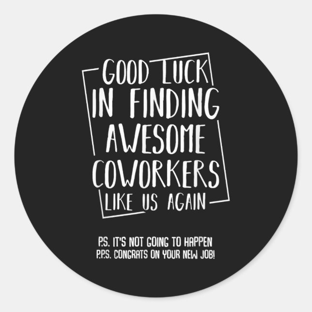 Adesivo Redondo Good Luck In Finding Awesome Coworkers Like Us Aga (Frente)