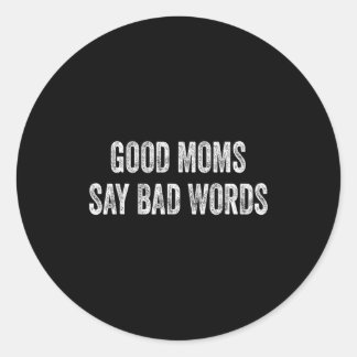 Adesivo Redondo Good moms say bad words funny quote 