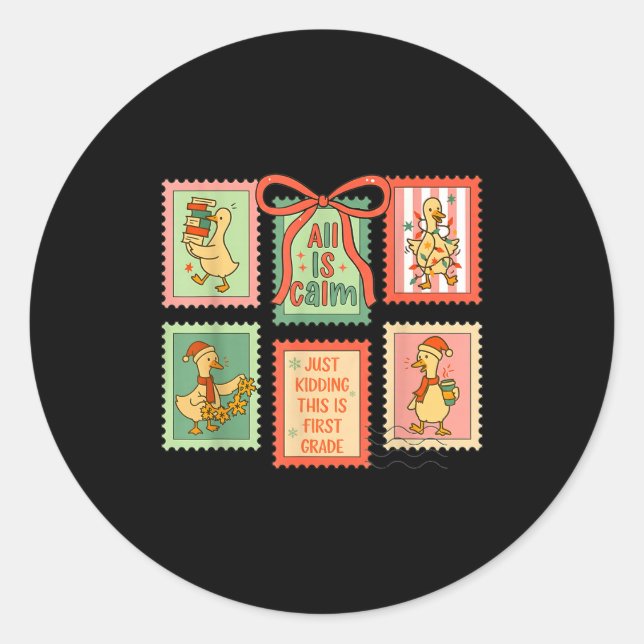 Adesivo Redondo Goose All Is Calm Just Kidding This Is First Grade (Frente)