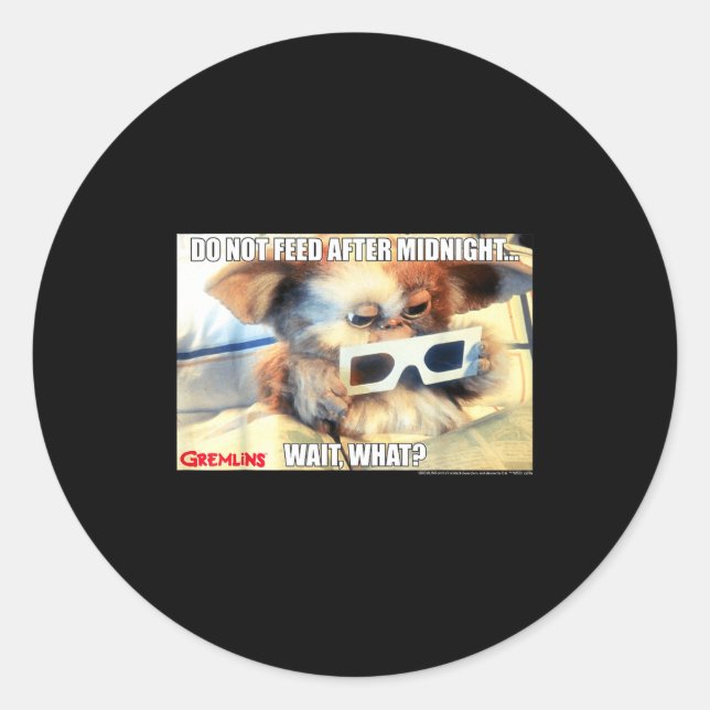 Adesivo Redondo Gremlins Do Not Feed After Midnight Wait What Meme (Frente)