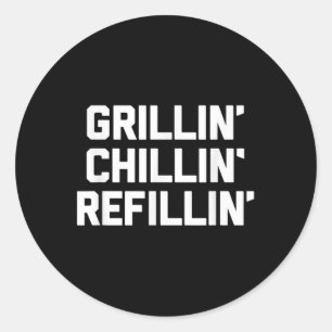 Adesivo Redondo Grillin, Chillin, Refillin - Engraçado Barbecue Gr