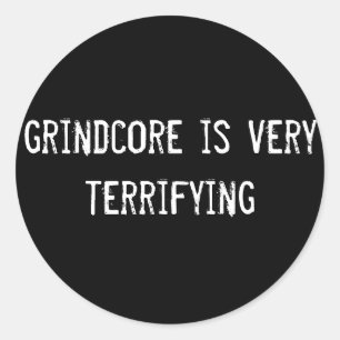 Adesivo Redondo grindcore é muito aterrorizante