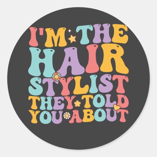 Adesivo Redondo Groovy, eu sou a Hairstylist que eles te disseram  (Frente)