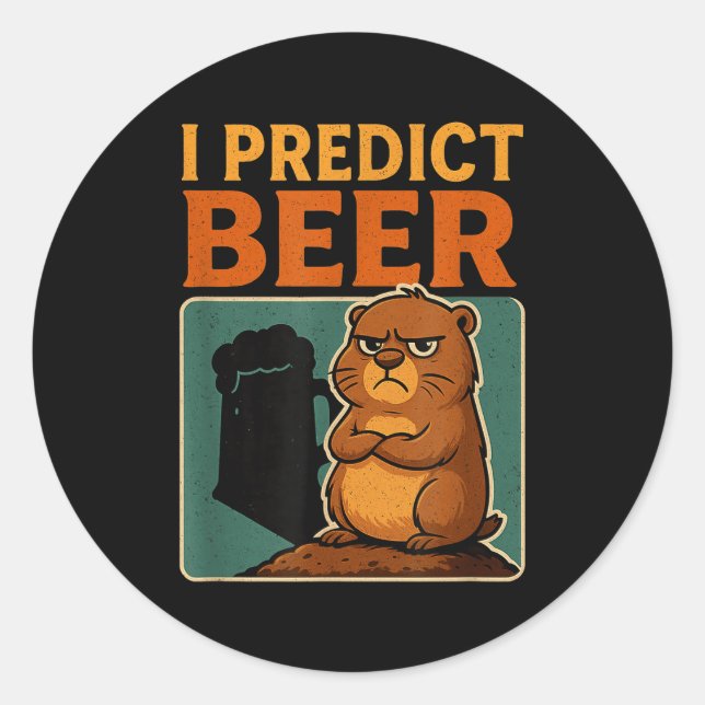 Adesivo Redondo Groundhog Day I Predict Beer Grumpy Groundhog Humo (Frente)
