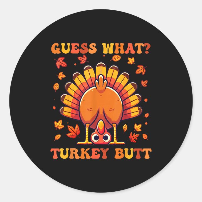 Adesivo Redondo Guess What Turkey Butt Funny Thanksgiving Boys Tod (Frente)
