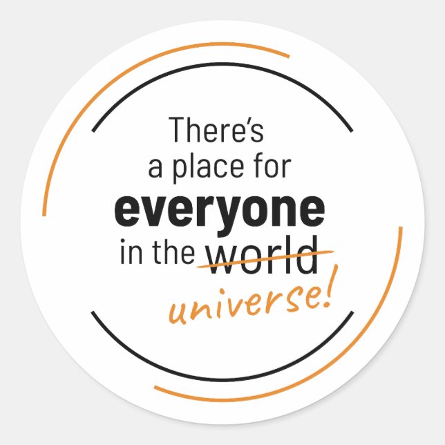 Adesivo Redondo Há um lugar para todos no Universo (Frente)