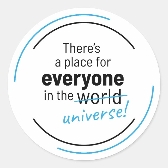 Adesivo Redondo Há um lugar para todos no Universo (Frente)