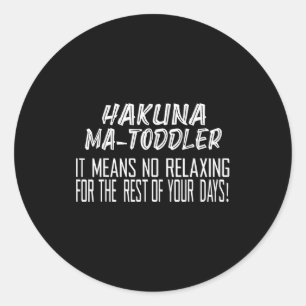 Adesivo Redondo Hakuna Matoddler Significa Sem Relaxar Para o Rest
