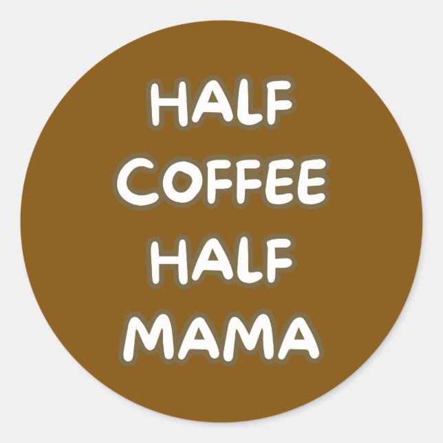 Adesivo Redondo half coffee half mama (Frente)
