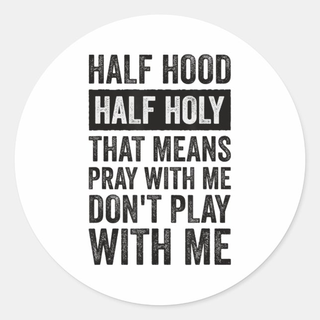 Adesivo Redondo Half Hood Half Holy Means Pray With Me Don't Play  (Frente)