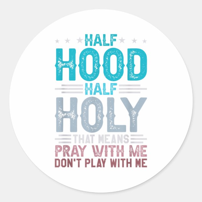 Adesivo Redondo Half Hood Half Holy Means Pray With Me Don't Play  (Frente)