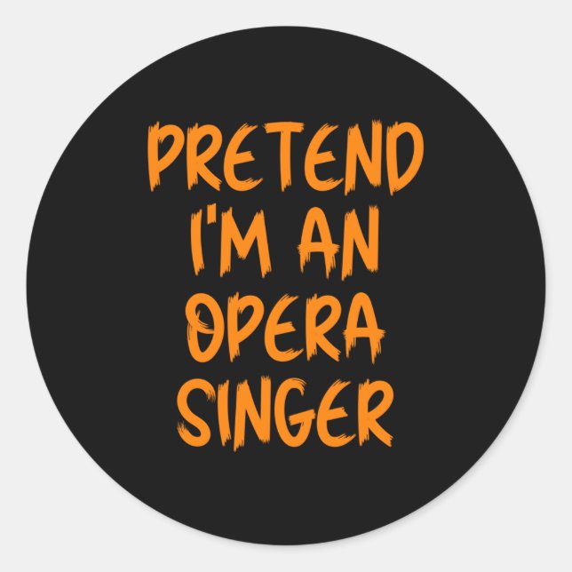 Adesivo Redondo Halloween Pretend Im An Opera Singer Costume Lazy  (Frente)