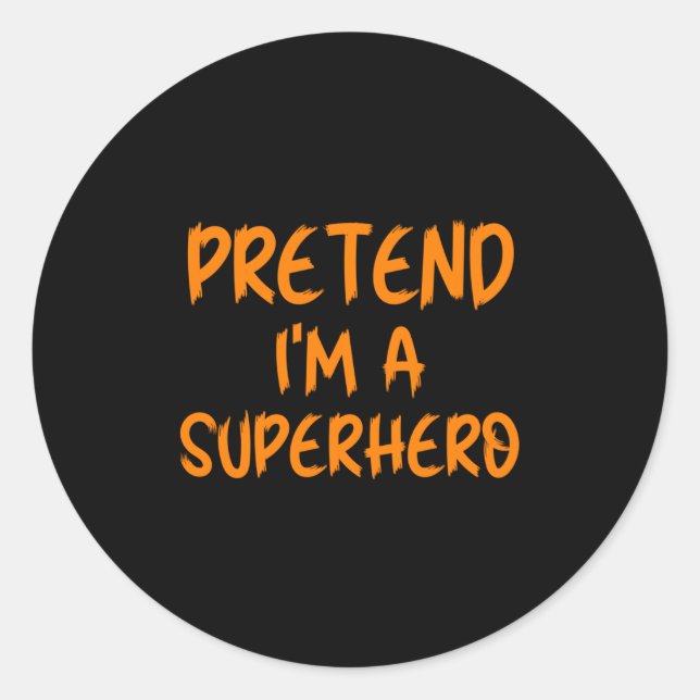 Adesivo Redondo Halloween Pretend I'm Superhero Costume Lazy Super (Frente)
