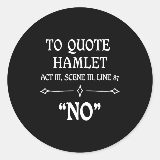 Adesivo Redondo Hamlet Quote Sarcastic Funny Gift Actors Theatre  (Frente)
