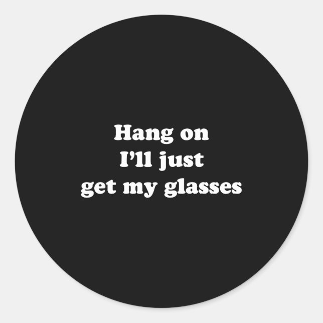 Adesivo Redondo Hang On I'll Just Get My Gles  (Frente)