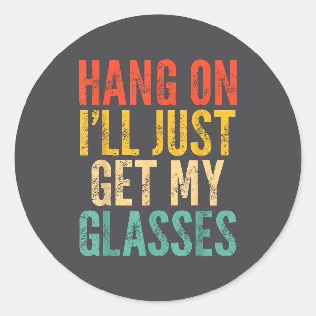 Adesivo Redondo Hang On I'll Just Get My Gles  (Frente)