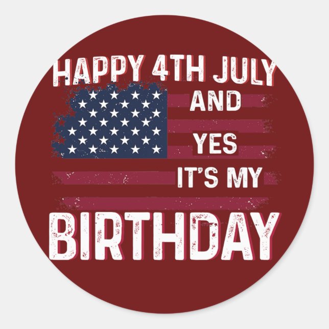 Adesivo Redondo Happy 4th July And Yes It's My Birthday B day USA (Frente)