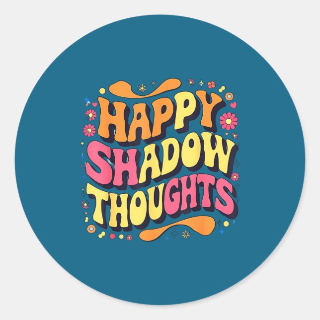 Adesivo Redondo Happy Shadow Thoughts, Funny Design Quote  (Frente)