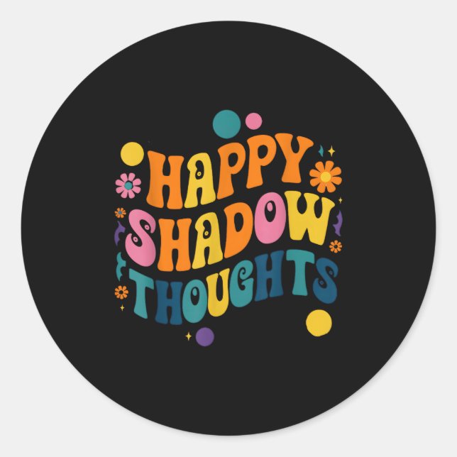 Adesivo Redondo Happy Shadow Thoughts, Funny Design Quote  (Frente)