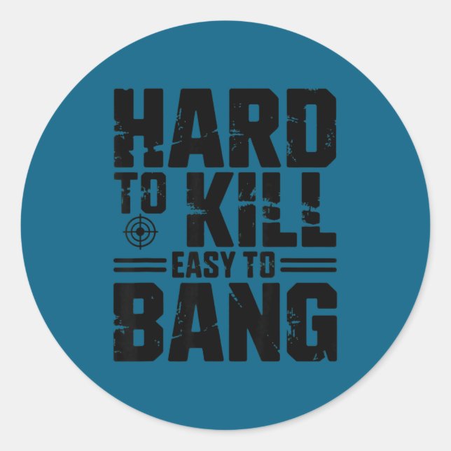Adesivo Redondo Hard To Kill Easy To Bang Sarcastic  (Frente)