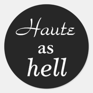 Adesivo Redondo Haute as Hell Sticker