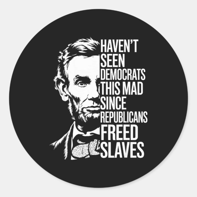 Adesivo Redondo Haven't Seen Democrats This Mad Since Republicans  (Frente)