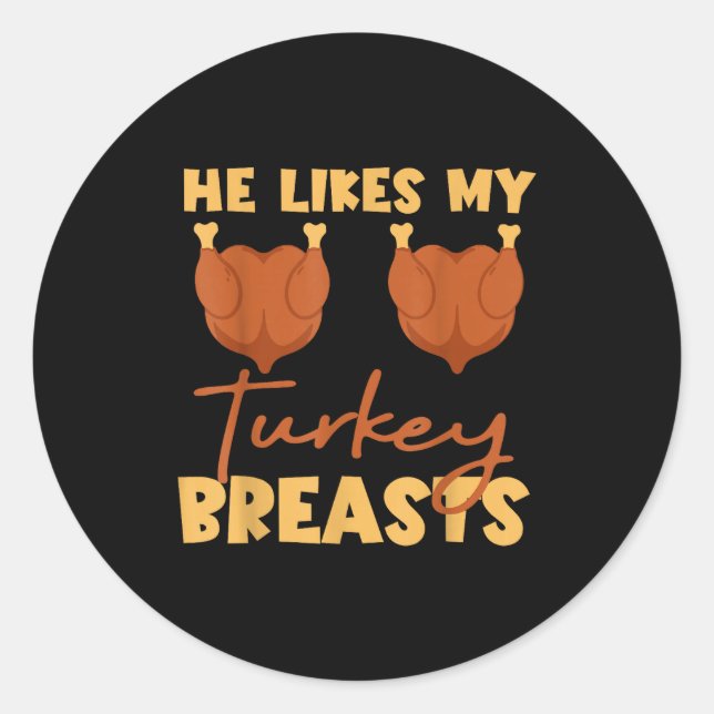 Adesivo Redondo He Likes My Turkey Breasts Couple Matching Thanksg (Frente)