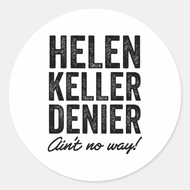 Adesivo Redondo Helen Keller Denier Ain't No Way Funny Retro Meme  (Frente)