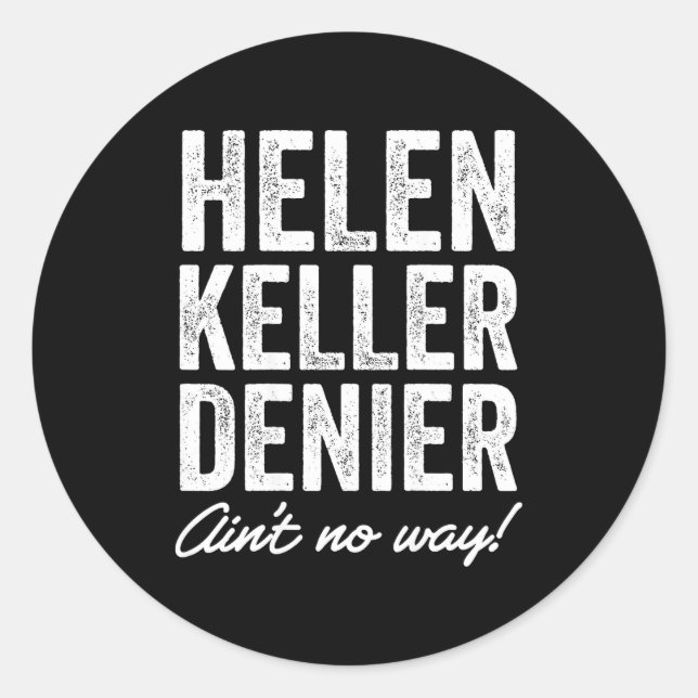 Adesivo Redondo Helen Keller Denier Ain't No Way Funny Retro Meme  (Frente)
