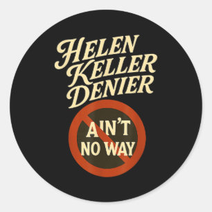 Adesivo Redondo Helen Keller Negacionista De jeito nenhum Meme Vin