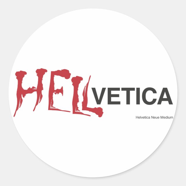 Adesivo Redondo Hellvetica - gêmeo mau da Helvetica (Frente)