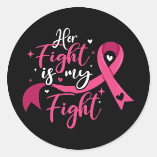 Adesivo Redondo Her Fight Is My Fight Breast Cancer Awareness 