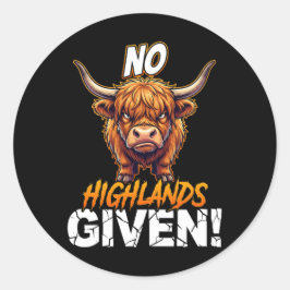 Adesivo Redondo Highland Cow No Highlands Given Funny Sarcastic