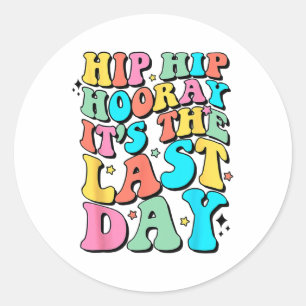Adesivo Redondo Hip Hooray É o último dia feliz do último dia