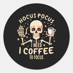 Adesivo Redondo Hocus Pocus I Precisa De Café Para Focar Esqueleto