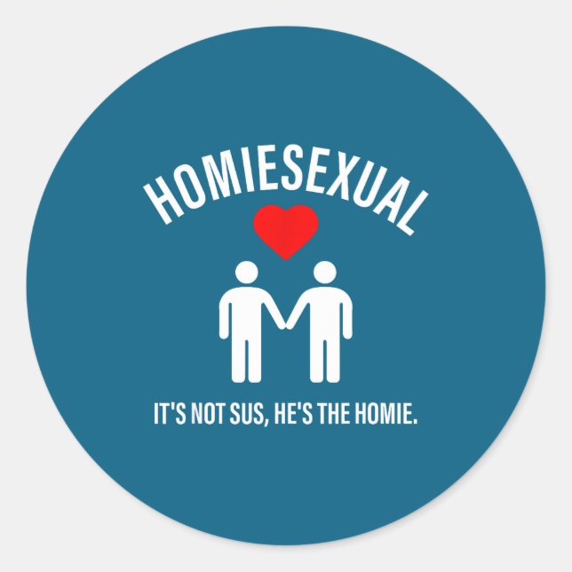 Adesivo Redondo Homieual It's Not Sus, He's The Homie Design  (Frente)
