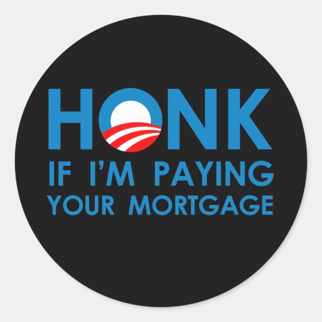 Adesivo Redondo HONK IF I&apos;M PAGANDO SUA MORTGAGEM (Frente)