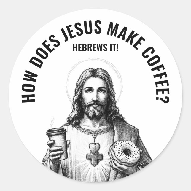 Adesivo Redondo How does Jesus make coffee? Hebrews it (Frente)