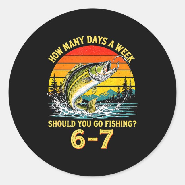 Adesivo Redondo How Many Days A Week Should You Go Fishing  (Frente)