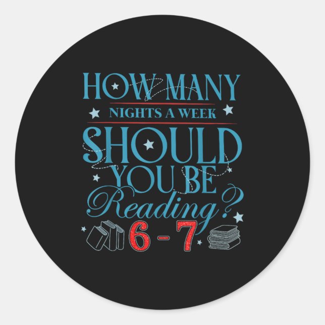 Adesivo Redondo How Many Nights A Week Should You Be Reading 6–7 T (Frente)