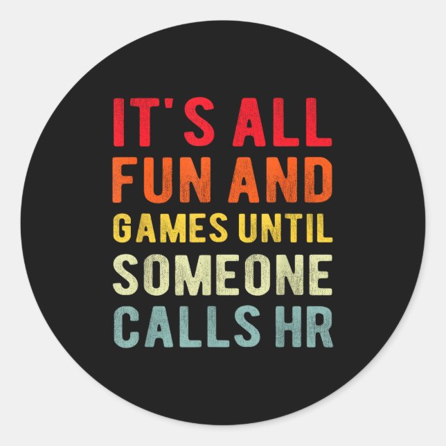 Adesivo Redondo Hr Funny It's All Fun And Games Hr Quotes Human Re (Frente)