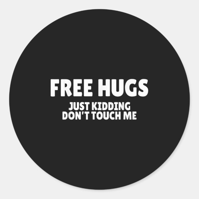 Adesivo Redondo Hugs Kidding Don't Touch Me Funny Humor Quotes  (Frente)