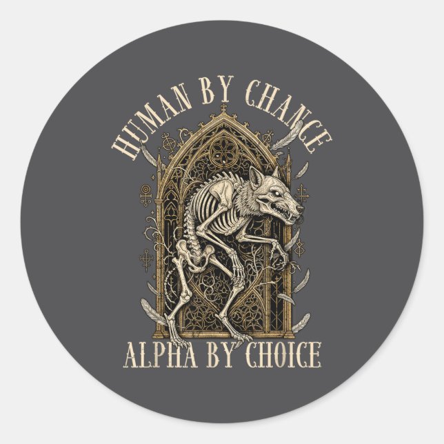Adesivo Redondo Human By Chance Alpha By Choice Alpha Wolf Meme Da (Frente)