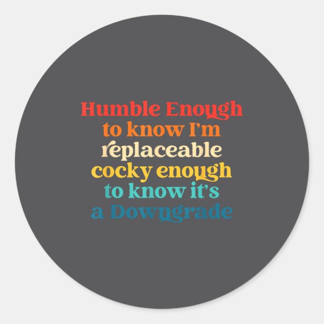 Adesivo Redondo Humble Enough To Know I'm Replaceable Y Enough  (Frente)